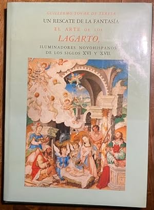 Immagine del venditore per Un Rescate de la Fantasa. El Arte de los Lagarto, Iluminadores Novohispanos de los Siglos XVI y XVII venduto da Largine