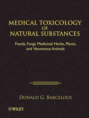 Seller image for Medical Toxicology of Natural Substances : Foods, Fungi, Medicinal Herbs, Plants, and Venomous Animals for sale by GreatBookPricesUK