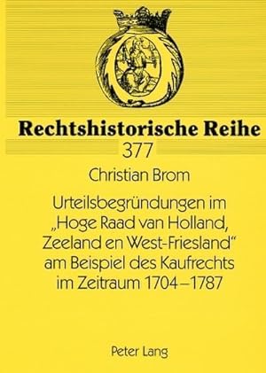 Seller image for Urteilsbegrndungen im "Hoge Raad van Holland, Zeeland en West-Friesland" am Beispiel des Kaufrechts im Zeitraum 1704-1787 for sale by AHA-BUCH GmbH
