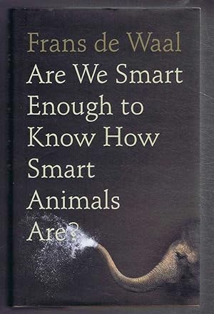 are we smart enough to know how smart animals are by frans de waal