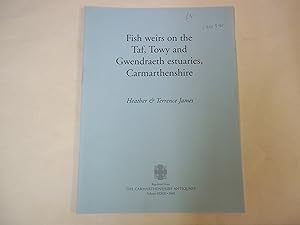 Imagen del vendedor de Fish Weirs on the Taf, Towy and Gwendraeth Estuaries, Carmarthenshire. a la venta por Carmarthenshire Rare Books