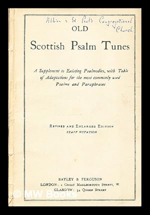 Image du vendeur pour Old Scottish Psalm tunes / a supplement to existing psalmodies, with table of adaptations for the most commonly used psalms and paraphrases mis en vente par MW Books Ltd.