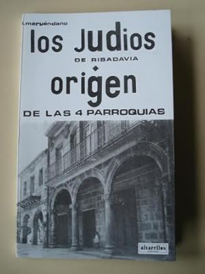 Seller image for Los judos de Ribadavia / Origen y vicisitudes de las antiguas cuatro parroquias de la villa de Ribadavia, de sus dos conventos y de los hospitales de la misma (Edicin facsmil) for sale by GALLAECIA LIBROS