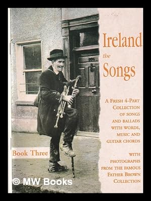 Immagine del venditore per Ireland the songs : a fresh 4-part collection of songs and ballads with words, music and guitar chords / Book 3 venduto da MW Books Ltd.