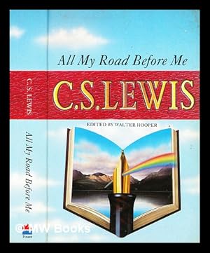 Imagen del vendedor de All my road before me : the diary of C.S. Lewis 1922-1927 / edited by Walter Hooper ; foreword by Owen Barfield a la venta por MW Books Ltd.