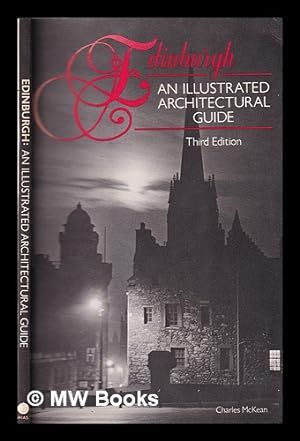 Seller image for Edinburgh, an illustrated architectural guide / [compiled by] Charles McKean [with David Walker] for sale by MW Books Ltd.