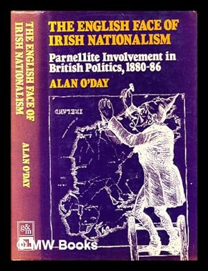 Seller image for The English face of Irish nationalism : Parnellite involvement in British politics, 1880-86 / Alan O'Day for sale by MW Books Ltd.