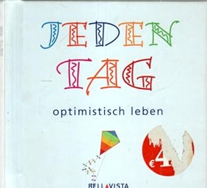 Bild des Verk�ufers f�r Jeden Tag. optimistisch leben zum Verkauf von Antiquariat J�terbook, Inh. H. Schulze