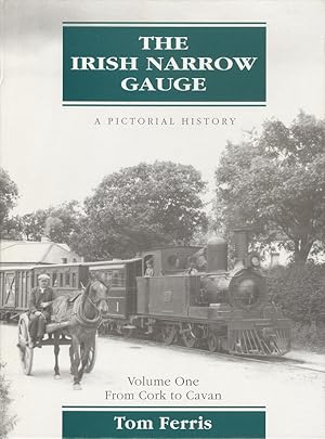 Seller image for The Irish Narrow Gauge: The Ulster Lines Volume 1 - A Pictorial History - Volume One, From Cork to Cavan for sale by Dereks Transport Books