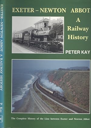 Seller image for Exeter-Newton Abbot - A Railway History: The Complete History of the Line Between Exeter and Newton Abbot for sale by Dereks Transport Books