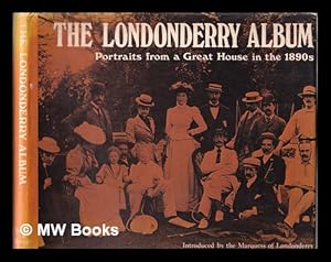 Seller image for The Londonderry album : portraits from a Great House in the 1890s / introduced by the Marquess of Londonderry for sale by MW Books Ltd.