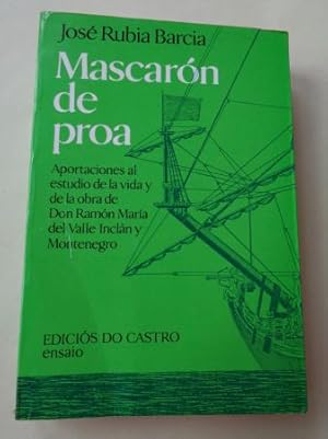 Seller image for Mascarn de proa. aportaciones al estudio de la vida y de la obra de don Ramn Mara del Valle Incln y Montenegro for sale by GALLAECIA LIBROS