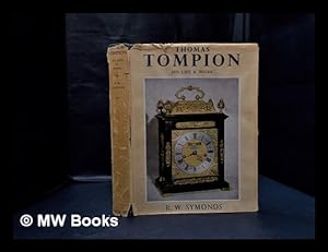 Seller image for Thomas Tompion : his life & work / by R.W. Symonds, F.R.I.B.A. for sale by MW Books Ltd.