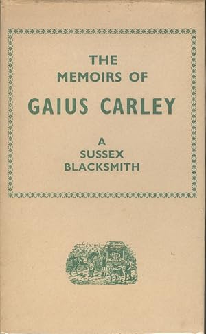 The Memoirs of Gaius Carley, A Sussex Blacksmith