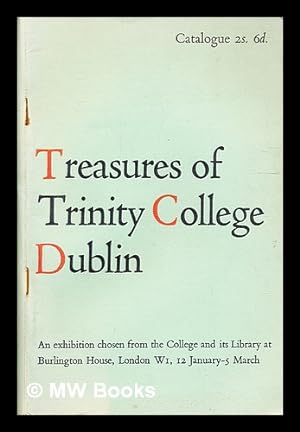 Imagen del vendedor de Treasures from Trinity College, Dublin : [An exhibition presented at] Burlington House, London, 12 January-5 March, 1961 [by courtesy of the President and Council of the Royal Academy of arts a la venta por MW Books Ltd.