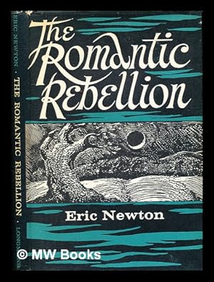 Seller image for The romantic rebellion / Eric Newton for sale by MW Books Ltd.