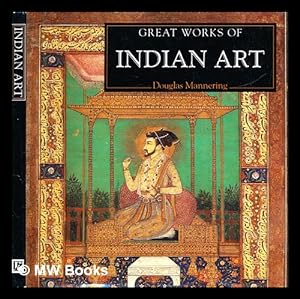 Bild des Verkufers fr Great works of Indian art / Douglas Mannering zum Verkauf von MW Books Ltd.