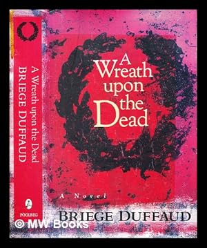 Seller image for A wreath upon the dead / by Duffaud, Briege for sale by MW Books Ltd.