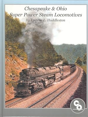 Imagen del vendedor de Chesapeake & Ohio Super Power Steam Locomotives a la venta por Dereks Transport Books