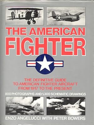 Imagen del vendedor de The American Fighter: The Definitive Guide to American Fighter Aircraft from 1917 to the Present a la venta por Dereks Transport Books