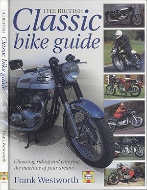 The British Classic Bike Guide: Choosing, Riding and Enjoying the Machine of Your Dreams