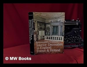 Imagen del vendedor de Seventeenth-century interior decoration in England, France, and Holland / Peter Thornton a la venta por MW Books Ltd.