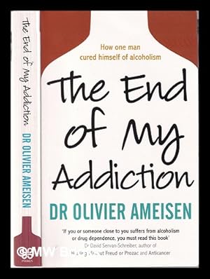 Imagen del vendedor de The end of my addiction / Olivier Ameisen ; with Hilary Hinzmann a la venta por MW Books Ltd.