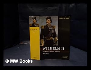 Imagen del vendedor de Wilhelm II : the Kaiser's personal monarchy, 1888-1900 / John C.G. Rhl ; translated by Sheila de Bellaigue a la venta por MW Books Ltd.