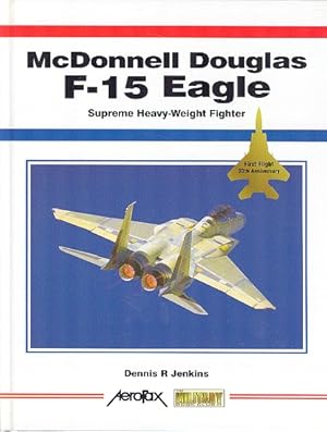 Seller image for McDonnell Douglas F-15 Eagle - Supreme Heavy-Weight Fighter. for sale by Dereks Transport Books