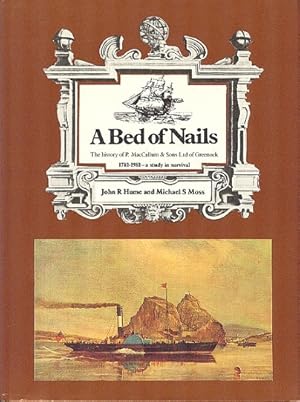A Bed of Nails : The History of P. MacCallum and Sons Limited of Greenock, 1781-1981 - A Study in...
