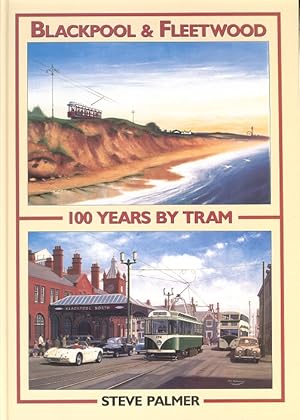 Seller image for Blackpool & Fleetwood - 100 Years By Tram for sale by Dereks Transport Books