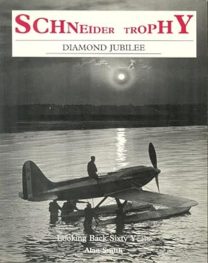 Imagen del vendedor de The Schneider Trophy Diamond Jubilee - Looking Back Sixty Years. a la venta por Dereks Transport Books