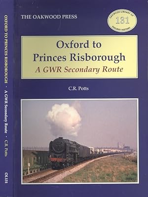 Oxford to Princes Risborough: A GWR Secondary Route (The OAkwood Library of Railway History 131)