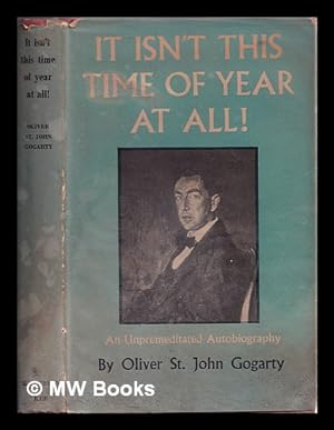 Seller image for It isn't this time of year at all! : an unpremeditated autobiography / Oliver St. John Gogarty for sale by MW Books Ltd.