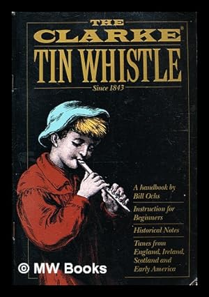 Immagine del venditore per The Clarke Tin Whistle / by Ochs, Bill venduto da MW Books Ltd.