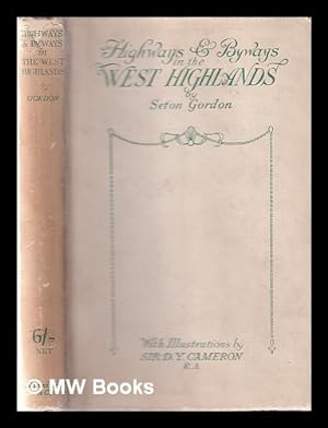 Imagen del vendedor de Highways and byways in the west Highlands / by Seton Gordon ; with illustrations by Sir D. Y. Cameron and a glossary of place-name elements with aids to pronunciation by W. J. Watson a la venta por MW Books Ltd.