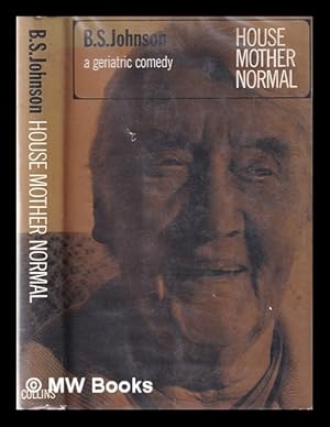 Image du vendeur pour House mother normal: a geriatric comedy / [by] B.S. Johnson mis en vente par MW Books Ltd.