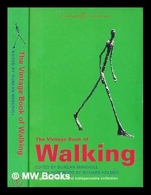 Seller image for The Vintage book of walking: an anthology / edited and with an introduction by Duncan Minshull; foreword by Richard Holmes for sale by MW Books Ltd.