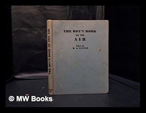 Imagen del vendedor de The boy's book of the air / edited by H.G. Castle a la venta por MW Books Ltd.