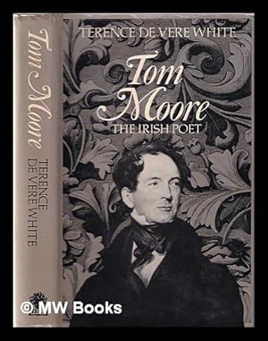 Seller image for Tom Moore : the Irish poet / Terence de Vere White for sale by MW Books Ltd.