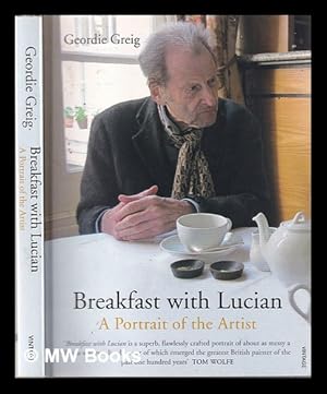 Immagine del venditore per Breakfast with Lucian : a portrait of the artist / Geordie Greig venduto da MW Books Ltd.
