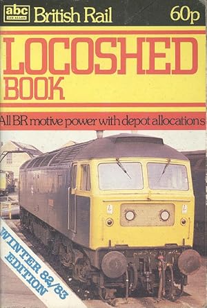 Seller image for Locoshed Book Winter 82/83 - All BR Motive Power with Depot Allocations for sale by Dereks Transport Books