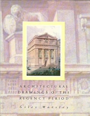 Architectural Drawings of the Regency Period, 1790-1837 : From the Drawings Collection of the Roy...