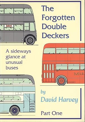 Seller image for The Forgotten Double Deckers - Part One, A Sideways Glance at Unusual Buses. for sale by Dereks Transport Books
