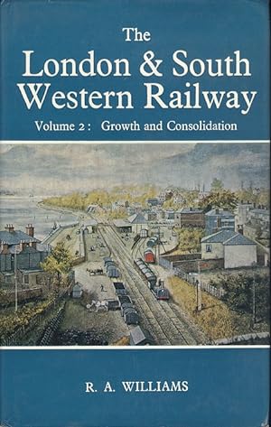 Seller image for The London & South Western Railway - Volume 2 : Growth and Consolidation for sale by Dereks Transport Books