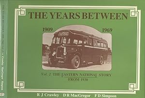 Seller image for The Years Between : 1909-1969 - Volume 2, the Eastern National Story from 1930. for sale by Dereks Transport Books