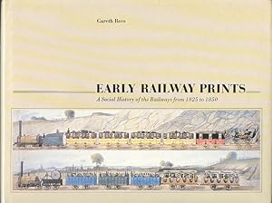 Early Railway Prints : A Social History of the Railways from 1825 to 1850