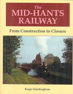 Seller image for Mid Hants Railway, The: From Construction to Closure for sale by Dereks Transport Books