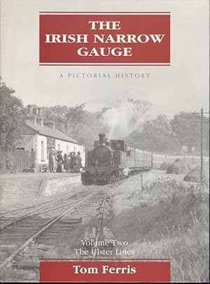 Seller image for The Irish Narrow Gauge: The Ulster Lines Volume 2 - A Pictorial History - Volume Two, The Ulster Lines for sale by Dereks Transport Books