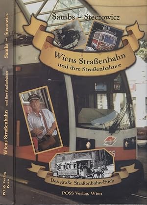Wiens Straßenbahn und ihre Straßenbahner: Das große Straßenbahn-Buch (Vienna's tram and its stree...